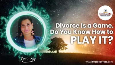 divorce is a game- do you know how to play it